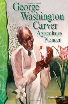 Science Readers - Life Science: George Washington Carver: Agriculture Pioneer (Science Readers: Life Science)