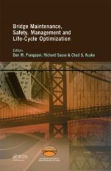 Bridge Maintenance, Safety, Management and Life-Cycle Optimization: Proceedings of the Fifth International Conference on Bridge Maintenance, Safety and Management, Philadelphia, Pennsylvania, USA, 11-15 July 2010