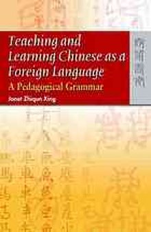 Teaching and learning Chinese as a foreign language : a pedagogical grammar