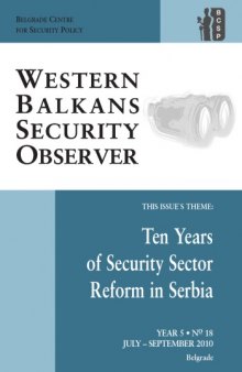 Western Balkans Security Observer Vol 5 No. 18 - Ten Years of Security Sector Reform in Serbia  