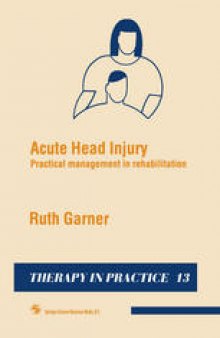 Acute Head Injury: Practical management in rehabilitation