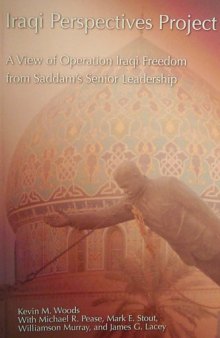 Iraqi Perspectives Project: A View of Operation Iraqi Freedom From Saddam's Senior Leadership