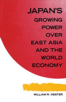 Japan’s Growing Power over East Asia and the World Economy: Ends and Means