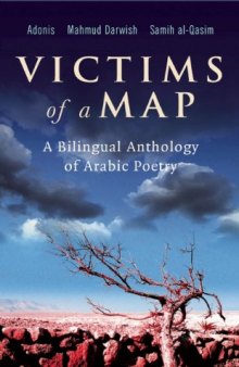 [INCOMPLETE] Victims of a Map: A Bilingual Anthology of Arabic Poetry