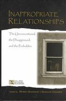 Inappropriate relationships : the unconventional, the disapproved & the forbidden