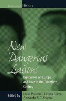 New Dangerous Liaisons: Discourses on Europe and Love in the Twentieth Century (Making Sense of History)