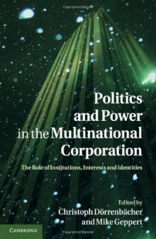 Politics and Power in the Multinational Corporation: The Role of Institutions, Interests and Identities  