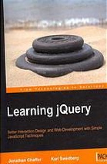 Learning jQuery : better interaction design and web development with simple JavaScript techniques