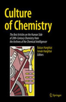 Culture of Chemistry: The Best Articles on the Human Side of 20th-Century Chemistry from the Archives of the Chemical Intelligencer