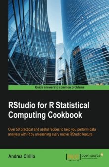 RStudio for R Statistical Computing Cookbook: Over 50 practical and useful recipes to help you perform data analysis with R by unleashing every native RStudio feature