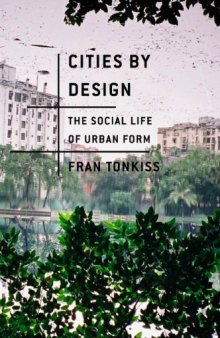 Cities by design : the social life of urban form