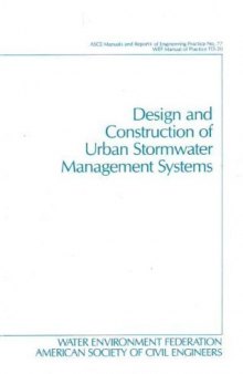 Design And Construction of Urban Stormwater Management Systems: Asce Manuals And Reports on Engineering Practice No. 77