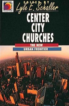 Center City Churches: The New Urban Frontier (Ministry for the Third Millennium Series)