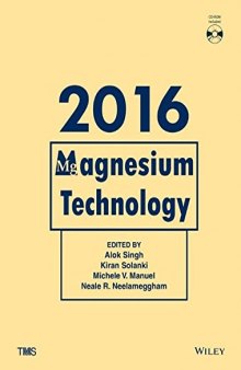 Magnesium technology 2016 : proceedings of a symporsium sponsored by Magnesium Committtee of the Light Metals Division of The Minerals, Metals & Materials Society (TMS) held during TMS 2016, 145th Annual Meeting & Exhibition, February 14-18 Downtown Nashville, Tennessee, Music City Center