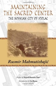 Maintaining the Sacred Center: The Bosnian City of Stolac  