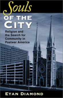 Souls of the City: Religion and the Search for Community in Postwar America (The Polis Center Series on Religion and Urban Culture)