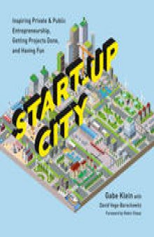 Start-Up City: Inspiring Private & Public Entrepreneurship, Getting Projects Done, and Having Fun