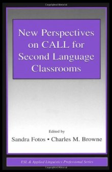 New Perspectives on Call for Second Language Classrooms (ESL and Applied Linguistics Professional Series) (Esl and Applied Linguistics Professional Series)