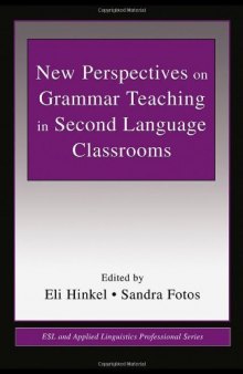 New Perspectives on Grammar Teaching in Second Language Classrooms (ESL and Applied Linguistics Professional Series)