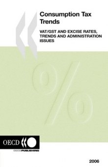 Consumption Tax Trends: Vat gst And Excise Rates, Trends And Administration Issues. 2006 Edition