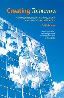 Creating tomorrow: planning, developing and sustaining change in education and other public services