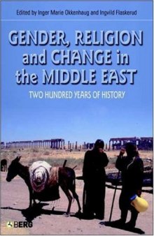 Gender, Religion and Change in the Middle East: Two Hundred Years of History (Cross-Cultural Perspectives on Women)