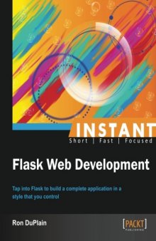 Instant Flask Web Development: Tap into Flask to build a complete application in a style that you control