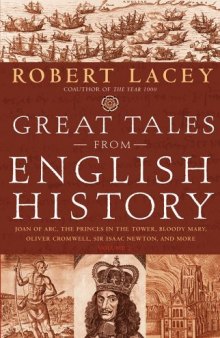 Great Tales From English History: Joan of Arc, the Princes in the Tower, Bloody Mary, Oliver Cromwell, Sir Isaac Newton, and More