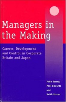 Managers in the Making: Careers, Development and Control in Corporate Britain and Japan (Industrial Management series)