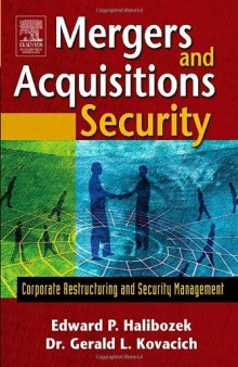 Mergers and Acquisitions Security: Corporate Restructuring and Security Management