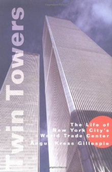 Twin Towers: The Life of New York City's World Trade Center