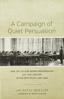 A Campaign of Quiet Persuasion: How the College Board Desegregated SAT Test Centers in the Deep South, 1960-1965