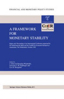 A Framework for Monetary Stability: Papers and Proceedings of an International Conference organised by De Nederlandsche Bank and the CentER for Economic Research at Amsterdam