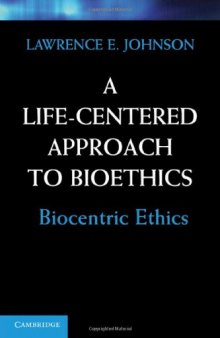 A life-centered approach to bioethics : biocentric ethics