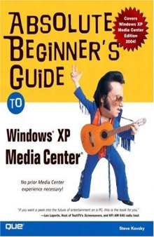 Absolute Beginner's Guide to Microsoft Windows XP Media Center