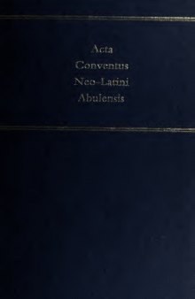 Acta Conventus Neo-Latini Abulensis: Proceedings of the Tenth International Congress of Neo-Latin Studies : Avila 4-9 August 1997 (Medieval & Renaissance Texts & Studies, 207.)