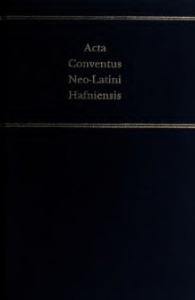 Acta Conventus Neo-Latini Halfniensis: Proceedings of the Eighth International Congress of Neo-Latin Studies : Copenhagen, 12-17 August 1991