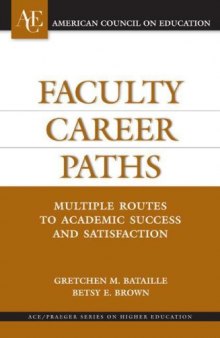 Faculty Career Paths: Multiple Routes to Academic Success and Satisfaction (ACE Praeger Series on Higher Education)