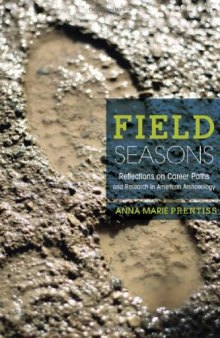 Field Seasons: Reflections on Career Paths and Research in American Archaeology