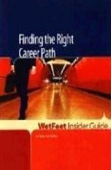 Finding the Right Career Path (WetFeet Insider Guide)
