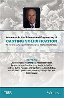 Advances in the science and engineering of casting solidification : an MPMD Symposium honoring Doru Michael Stefanescu