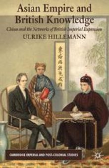 Asian Empire and British Knowledge: China and the Networks of British Imperial Expansion