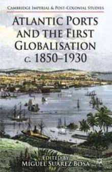 Atlantic Ports and the First Globalisation, c. 1850–1930