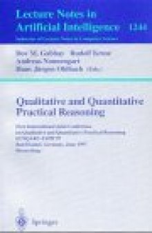 Qualitative and Quantitative Practical Reasoning: First International Joint Conference on Qualitative and Quantitative Practical Reasoning, ECSQARU-FAPR'97 Bad Honnef, Germany, June 9–12, 1997 Proceedings