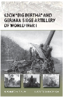42cm "Big Bertha" and German Siege Artillery of World War I