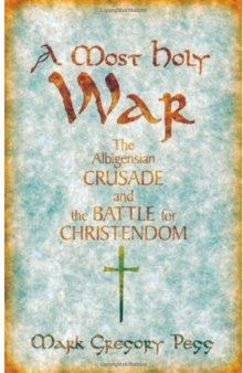 A most holy war: the Albigensian Crusade and the battle for Christendom