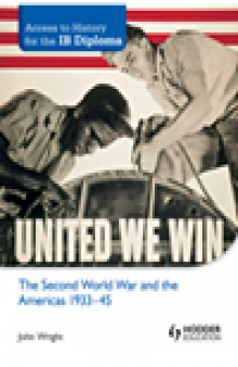 Access to History for the IB Diploma:. The Second World War and the Americas 1933-45