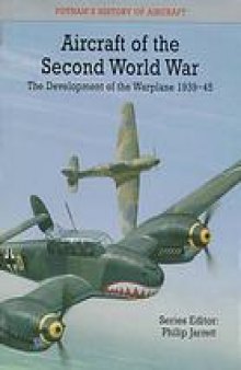 Aircraft of the Second World War : the development of the warplane 1939-45