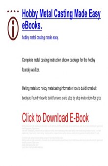 Hobby Metal Casting Made Easy Ebooks - Melting Metal And Hobby Metalcasting Information How To Build Homebuilt Backyard Foundry How