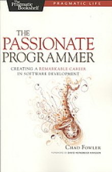 The passionate programmer : creating a remarkable career in software development